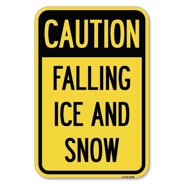 Signmission Caution-Falling Ice and Snow Heavy-Gauge Aluminum Sign, 12" H, A-1218-24286 A-1218-24286